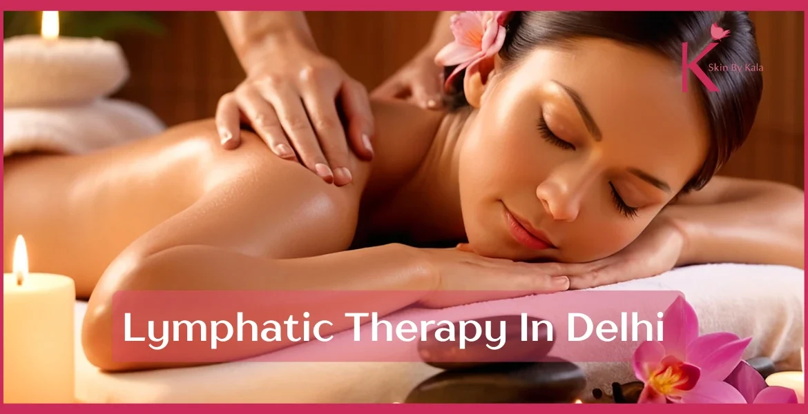 Lymphatic Therapy for Face & Body in Delhi | Detox & De-Puff